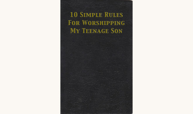 The Holy Bible - "10 Simple Rules For Worshipping My Teenage Son"