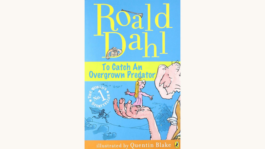 Roald Dahl: The BFG - "To Catch An Overgrown Predator"