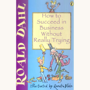 Roald Dahl: Charlie and the Chocolate Factory - "How To Succeed In Business Without Really Trying"