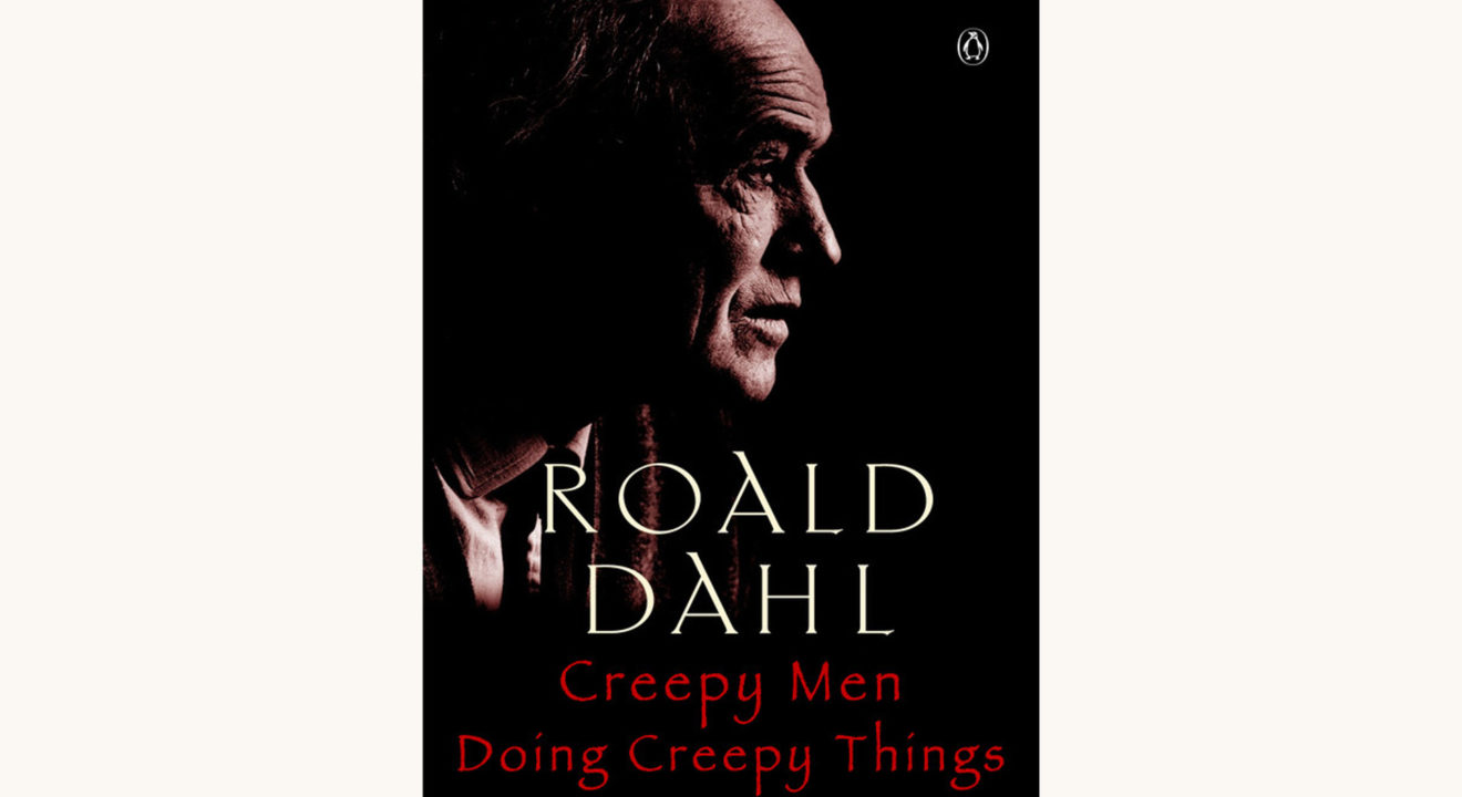 Roald Dahl’s Collected Short Stories - "Creepy Men Doing Creepy Things"