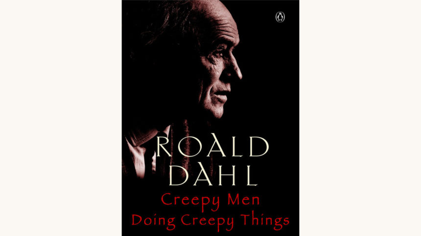 Roald Dahl’s Collected Short Stories - "Creepy Men Doing Creepy Things"