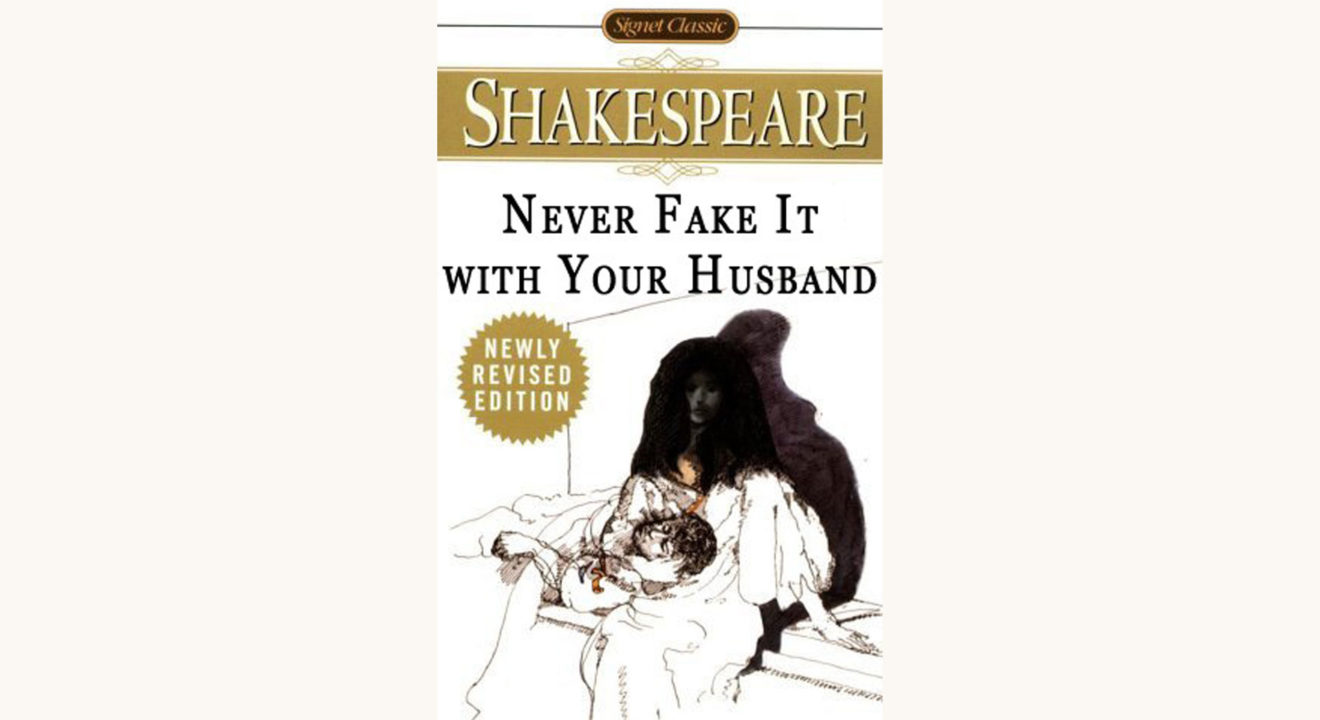 Shakespeare: Romeo and Juliet - "Never Fake It With Your Husband"