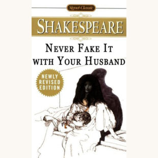 Shakespeare: Romeo and Juliet - "Never Fake It With Your Husband"