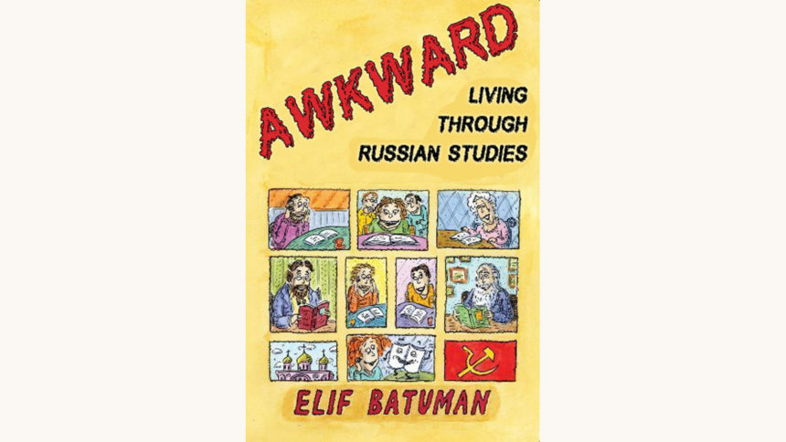 Elif Batuman: The Possessed - "Awkward Living Through Russian Studies"