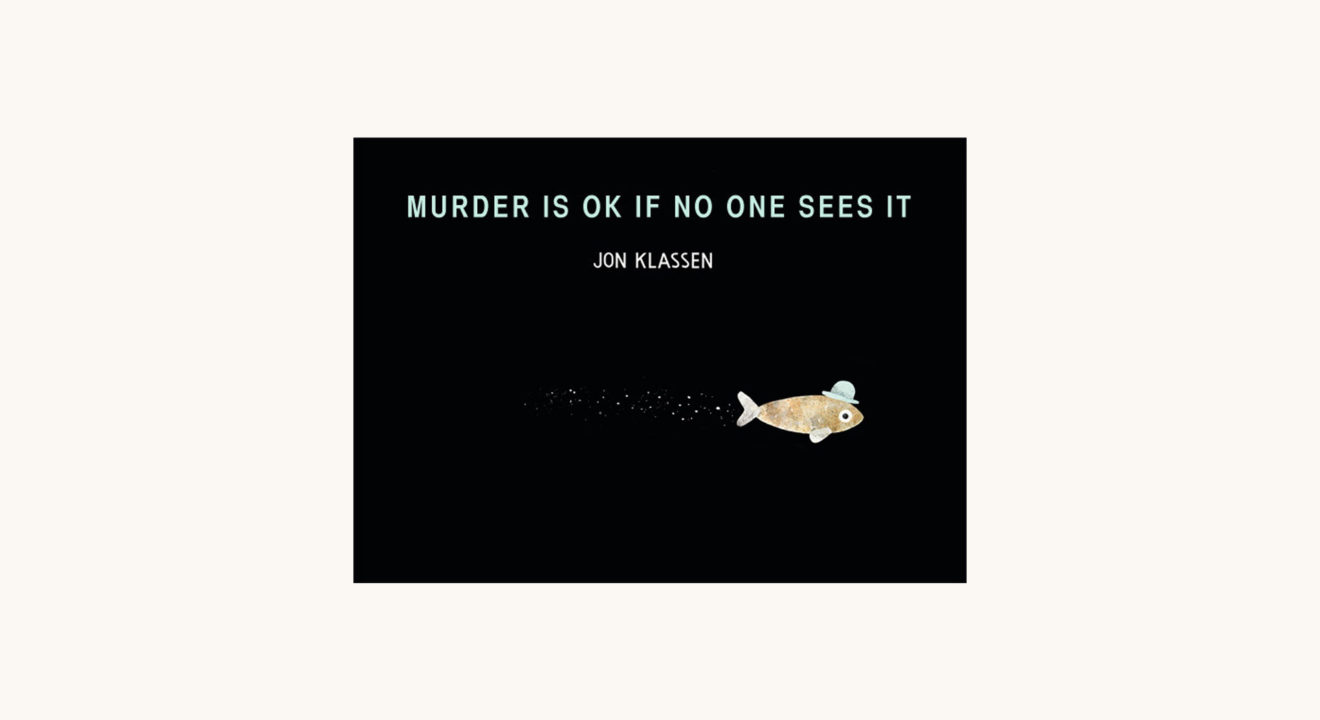 Jon Klassen: This is Not My Hat - "Murder Is OK If No One Sees It"