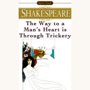 William Shakespeare: All’s Well That Ends Well - "The Way to a Man's Heart is Through Trickery"