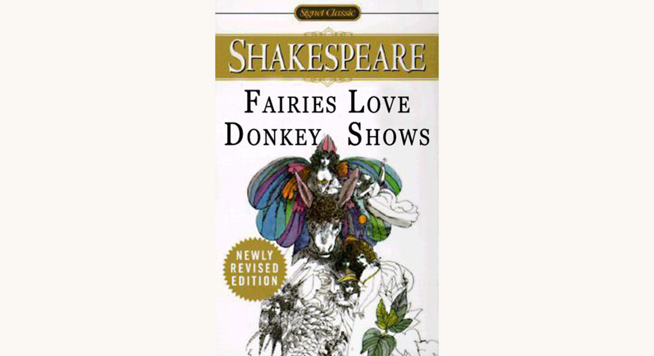 William Shakespeare: A Midsummer Night’s Dream - "Fairies Love Donkey Shows"