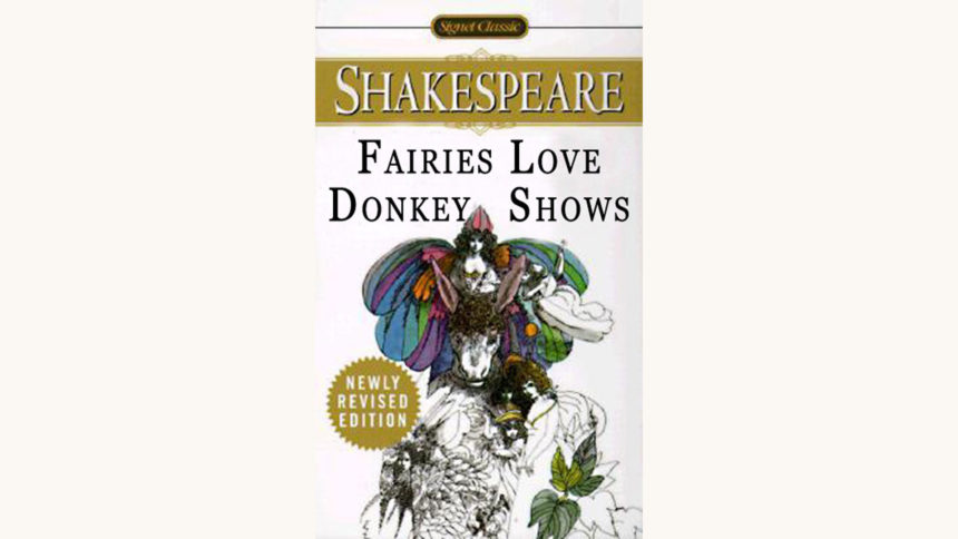 William Shakespeare: A Midsummer Night’s Dream - "Fairies Love Donkey Shows"