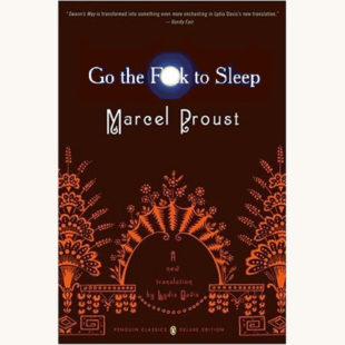 Marcel Proust: Swann’s Way - "Go the F*ck to Sleep"