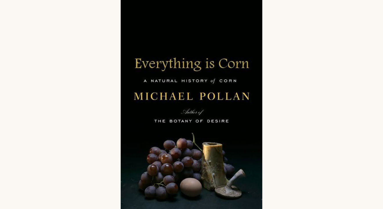 Michael Pollan: The Omnivore’s Dilemma - "Everything is Corn"