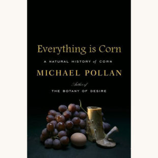 Michael Pollan: The Omnivore’s Dilemma - "Everything is Corn"