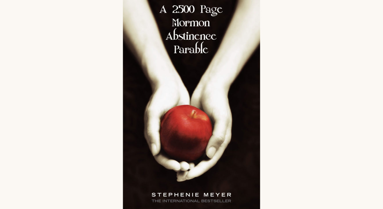 Stephenie Meyer: The Twilight Saga - "A 2500 Page Mormon Abstinence Parable"