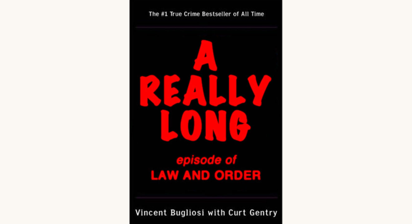 Vincent Bugliosi and Curt Gentry: Helter Skelter: The True Story of the Manson Murders - "A Really Long Episode Of Law And Order"