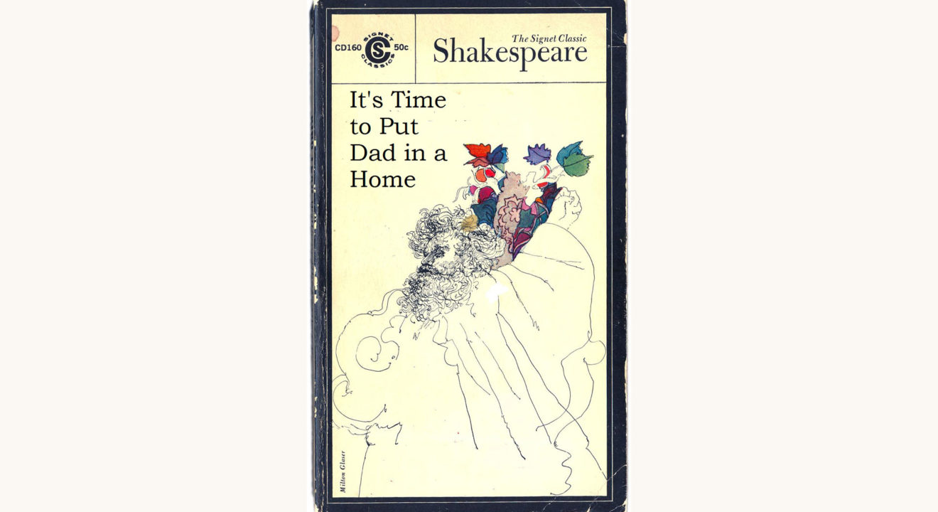 William Shakespeare: King Lear - "It's Time to Put Dad in a Home"