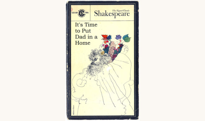 William Shakespeare: King Lear - "It's Time to Put Dad in a Home"
