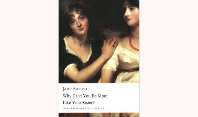 Jane Austen: Sense and Sensibility - "Why Can't You Be More Like Your Sister?"