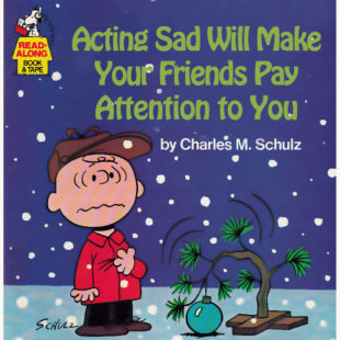 Charles M. Schulz: A Charlie Brown Christmas - "Acting Sad Will Make Your Friends Pay Attention To You"