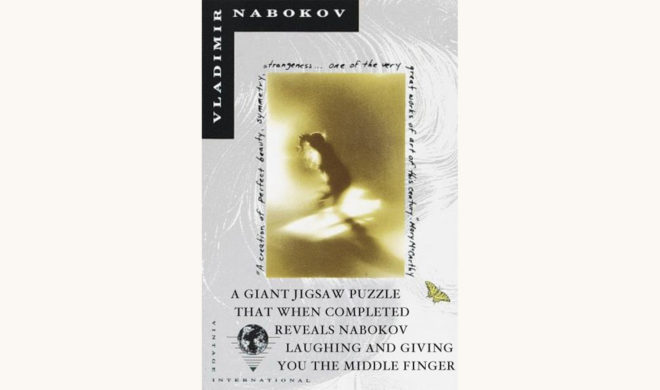 Vladimir Nabokov: Pale Fire - "A Giant Jigsaw Puzzle That When Solved Reveals Nabakov Giving You The Middle Finger"