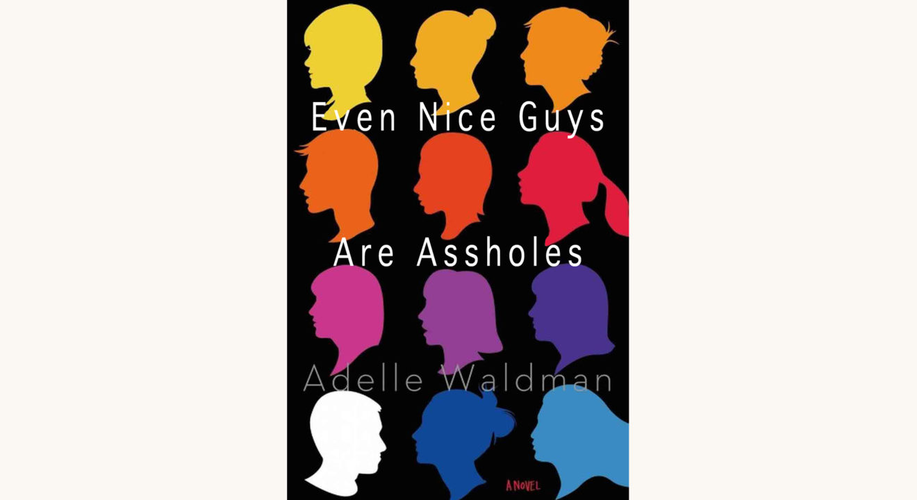 Adelle Waldman: The Love Affairs of Nathaniel P. - "Even Nice Guys Are Assholes"