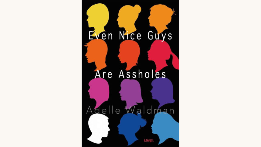 Adelle Waldman: The Love Affairs of Nathaniel P. - "Even Nice Guys Are Assholes"