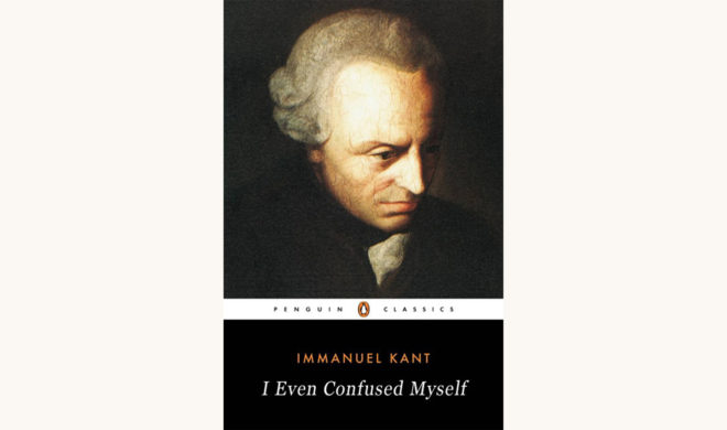 Immanuel Kant: Critique of Pure Reason - "I Even Confused Myself"