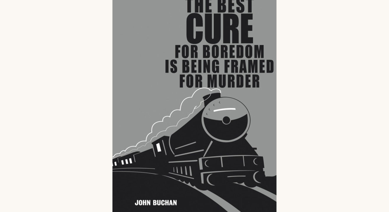 John Buchan: The 39 Steps - "The Best Cure For Boredom Is Getting Framed For Murder"
