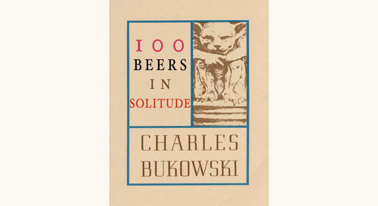 Most of Bukowski - "100 Beers In Solitude"