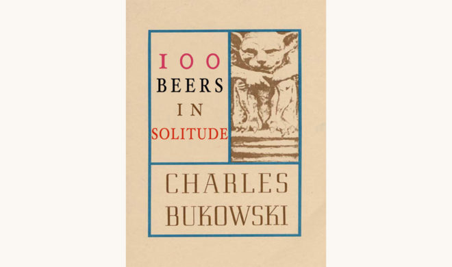 Most of Bukowski - "100 Beers In Solitude"