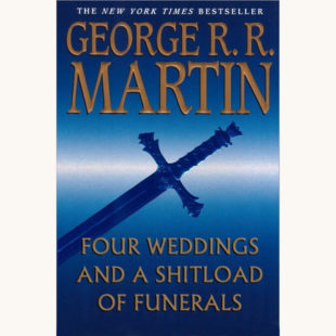 George R.R. Martin: A Storm of Swords - "Four Weddings and a Shitload of Funerals"