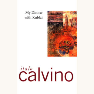 Italo Calvino: Invisible Cities - "My Dinner with Kublai"