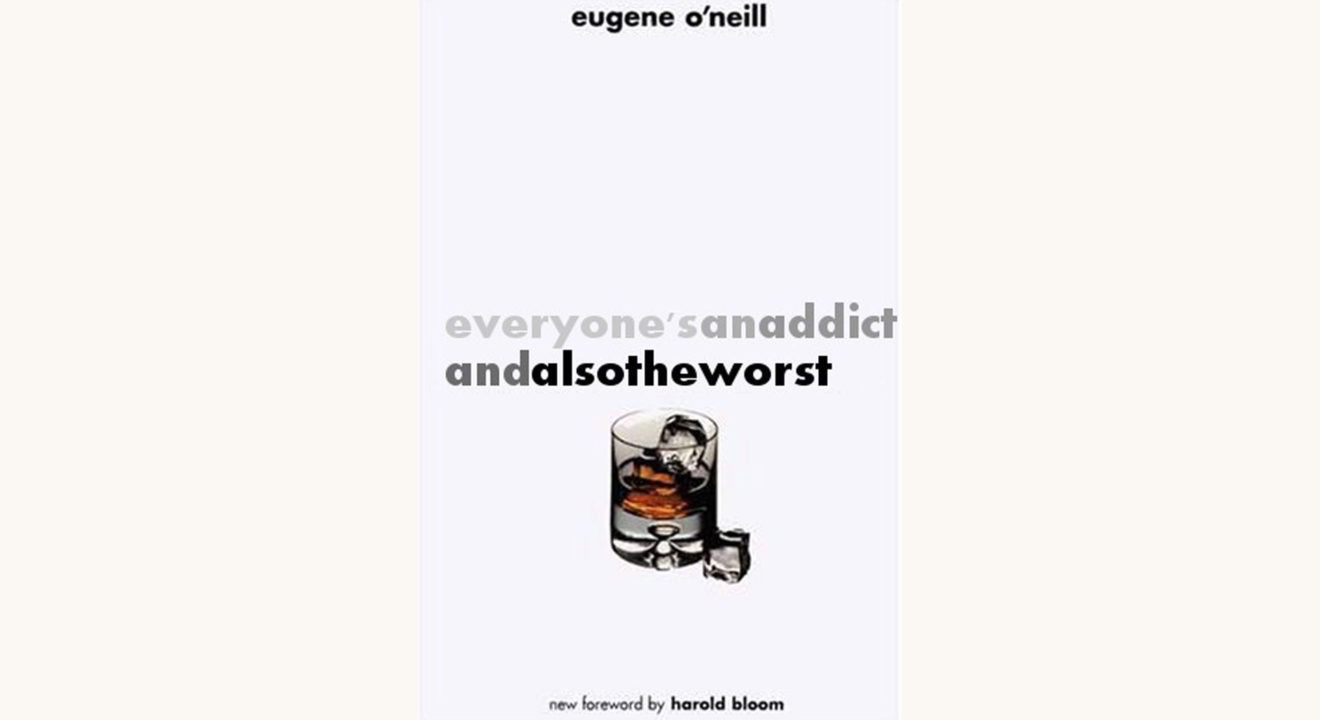 Eugene O’Neill: Long Day’s Journey Into Night - "everyone's an addict and also the worst"