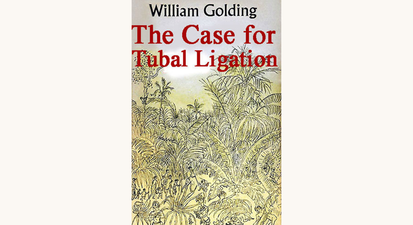 William Golding: Lord of the Flies - "The Case for Tubal Ligation"