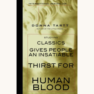 Donna Tartt: The Secret History - "Studying Classics Gives People An Insatiable Thirst For Human Blood" better book titles