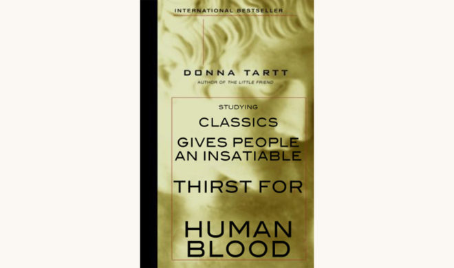 Donna Tartt: The Secret History - "Studying Classics Gives People An Insatiable Thirst For Human Blood" better book titles