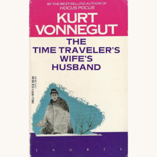 Kurt Vonnegut: Slaughterhouse Five - "The Time Traveler's Wife's Husband"