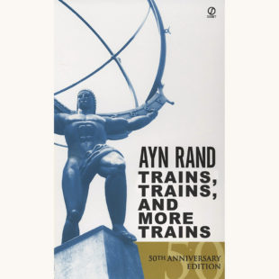 Ayn Rand: Atlas Shrugged - "Trains, Trains, And More Trains"