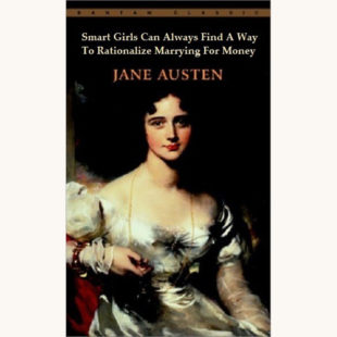 Jane Austen: Pride and Prejudice - "Smart Girls Can Always Find A Way To Rationalize Marrying For Money"