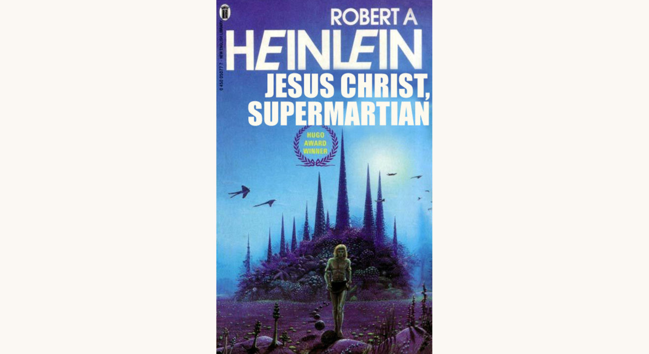 Robert A Heinlein: Stranger in a Strange Land - "Jesus Christ, Supermartian"