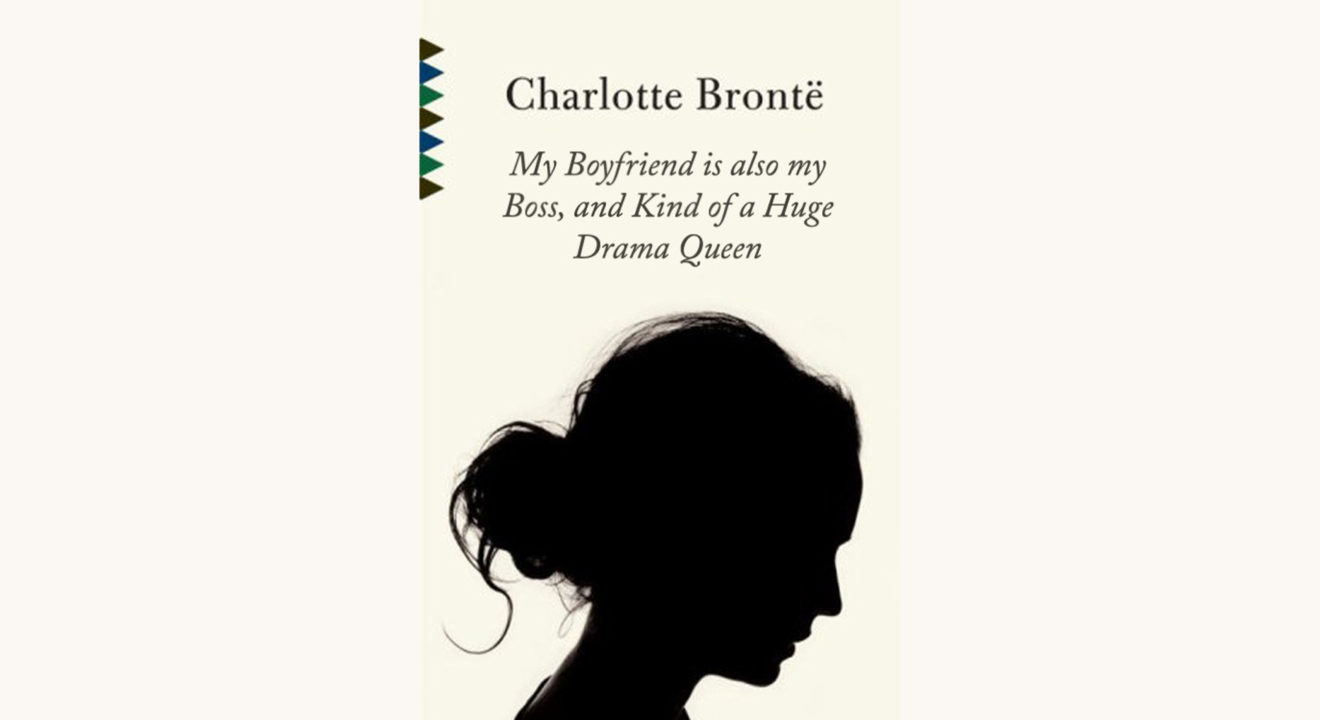 Charlotte Brontë: Jane Eyre - "My Boyfriend Is Also My Boss, And Kind Of A Huge Drama Queen" better book titles