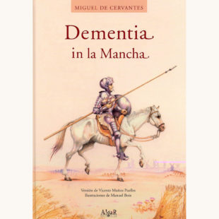 Miguel de Cervantes: Don Quixote - "Dementia In La Mancha"