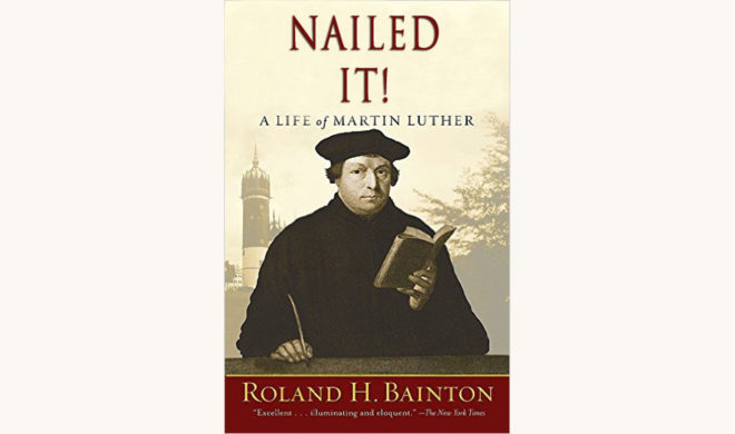 Roland H. Bainton: Here I Stand, A Life of Martin Luther - "Nailed It!"