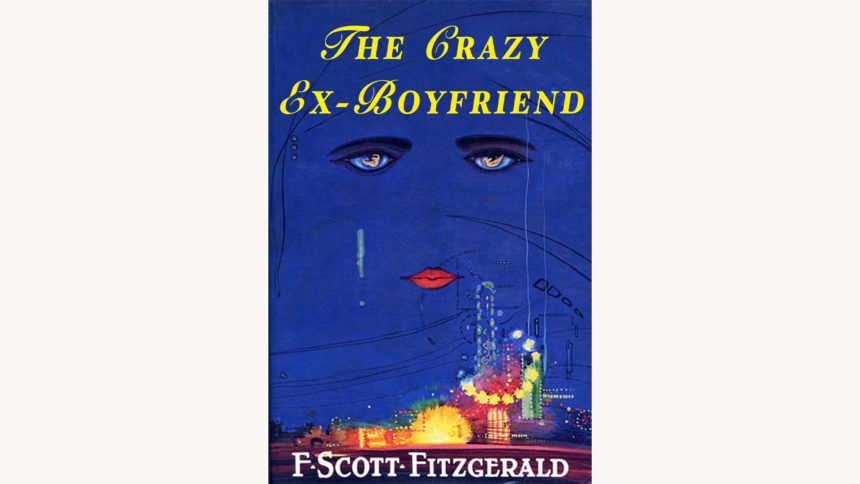 F. Scott Fitzgerald: The Great Gatsby - "The Crazy Ex-Boyfriend"