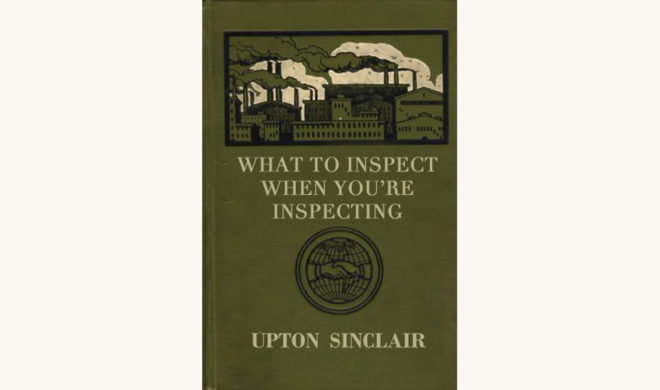 Upton Sinclair: The Jungle - "What To Inspect When You're Inspecting"