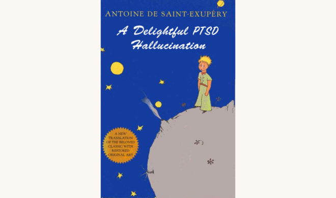 Antoine de Saint-Exupéry: The Little Prince - "A Delightful PTSD Hallucination"