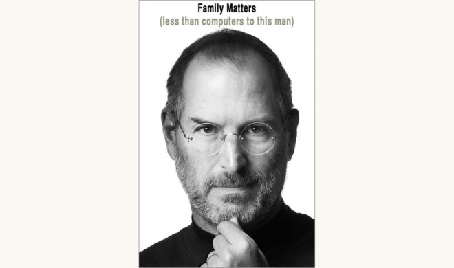 Walter Isaacson: Steve Jobs - "Family Matters (less than computers to this man)"