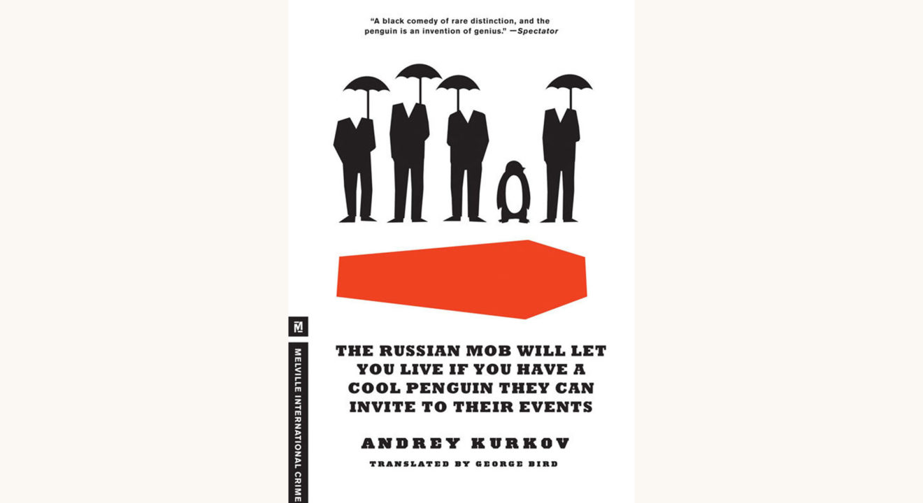 Andrey Kurkov: Death and The Penguin - "The Russian Mob Will Let You Life If You Have a Cool Penguin They Can Invite To Their Events"