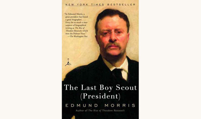 Edmund Morris: Theodore Rex - "The Last Boy Scout (President)"