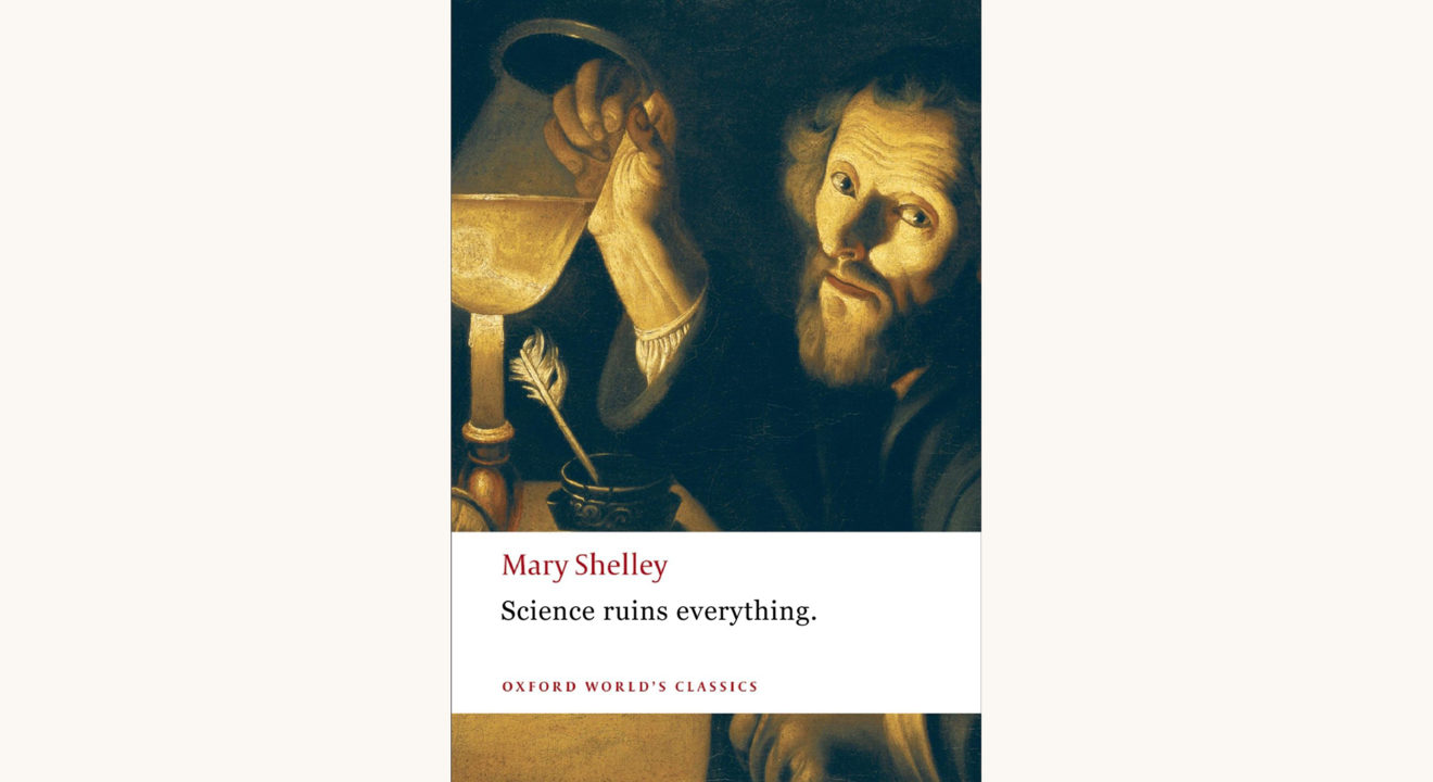 Mary Shelley: Frankenstein - "Science Ruins Everything"