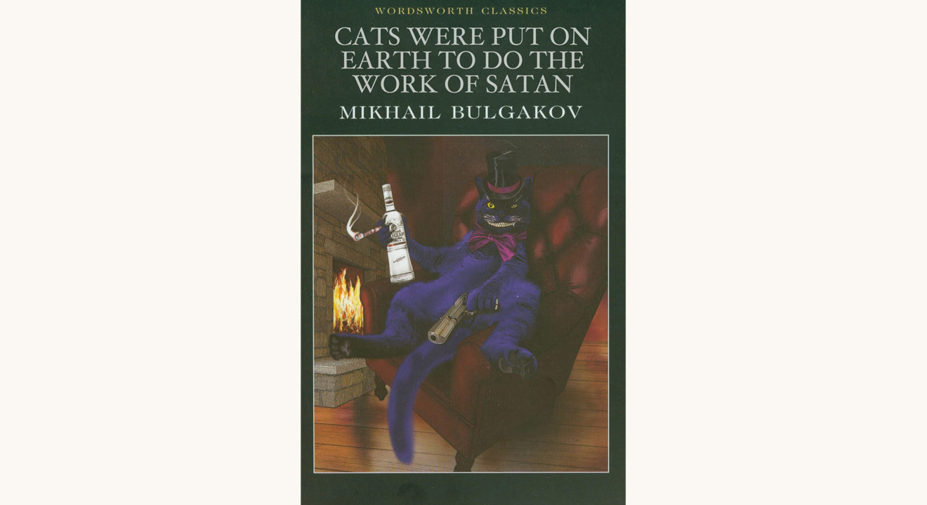 Mikhail Bulgakov: The Master and Margarita - "Cats Were Put On Earth To Do The Work Of Satan"