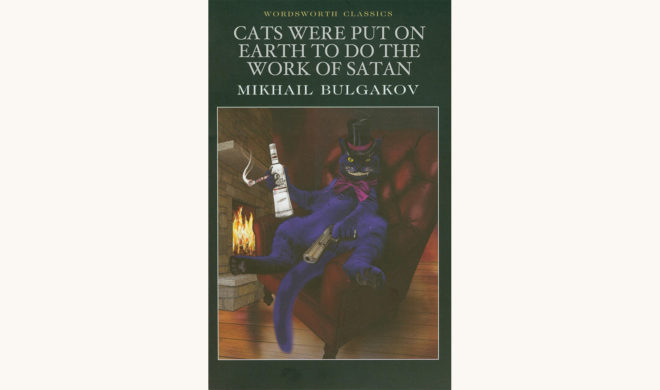 Mikhail Bulgakov: The Master and Margarita - "Cats Were Put On Earth To Do The Work Of Satan"